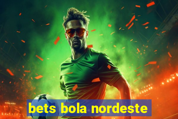 bets bola nordeste